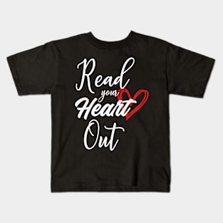 Read Your Heart Out Book Reading Passionate Reader Gift Kids T-Shirt